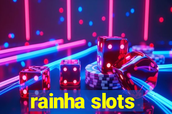 rainha slots